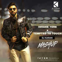 Ishare Tere X Tempted To Touch - DJ Karan Mashup (#therealdjkaran) by DJ KARAN (#therealdjkaran)