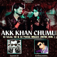 Akk Khan Chumu (Agnee 2 ) ft DJ SAJAL (SD) & DJ PARAG BISWAS by Parag Biswas