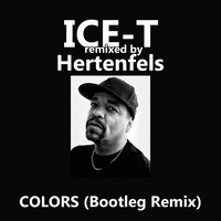 Ice-T - Colors (Bootleg Remix by Hertenfels) by Hertenfels
