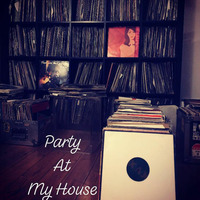 PartyAtMyHouse by DJ GROOVEMENT INC.