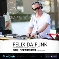 Felix Da Funk presents Soul Departures @ Pure Ibiza Radio by Felix Da Funk