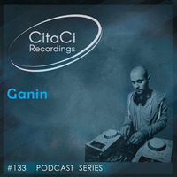 PODCAST SERIES #133 - Ganin by CitaCi Recordings