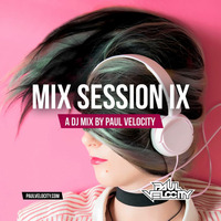 Mix Session IX by DJ Paul Velocity