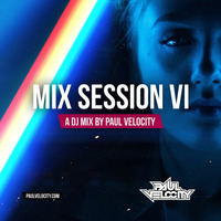 Mix Session VI by DJ Paul Velocity