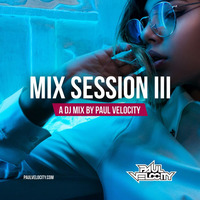 Mix Session III by DJ Paul Velocity