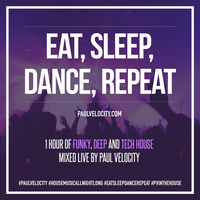 Eat Sleep Dance Repeat by DJ Paul Velocity