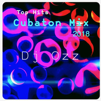 Top Hits Cubaton Mix 2018 (((Dj Ozz ))) by DjOzz Remixes