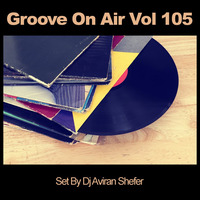 Groove On Air Vol 105 by Aviran's Music Place