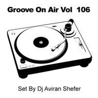 Groove On Air Vol 106 by Aviran's Music Place