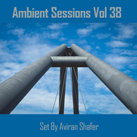 Ambient Sessions Vol 38 by Aviran's Music Place