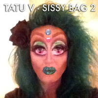 Tatu V - Sissy Bag 2 by Tatu V