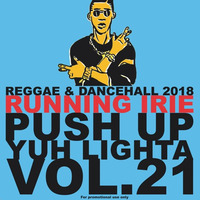 PUSH UP YUH LIGHTA VOL.21 - RUNNING IRIE SOUND - 2018 by RUNNING IRIE SOUND