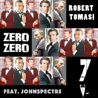 Zero Zero 7- Robert Tomasi Feat. John Spectre by John Spectre