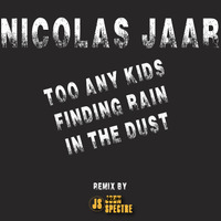 Nicolas Jaar Feat. John Spectre - Too many kids Finding Rain in the Dust by John Spectre
