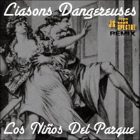 Liasons Dangereuses (John Spectre Remix)- Los Ninos del Parque by John Spectre