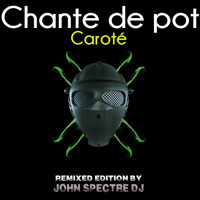 Chante de pot ( john Spectre Remix)-Carotè by John Spectre