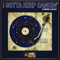I gotta Keep Dancing (John Spectre Remix) - Carrie Lucas by John Spectre