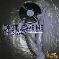 Thelma Houston ( John spectre Remix) - Don't Leave me this way by John Spectre