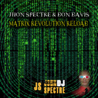 JOHN SPECTRE &amp; DON DAVIS - MATRIX REVOLUTION RELOAD by John Spectre