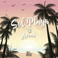 SOL, PLAYA &amp; ARENA - DJ RIX by DJ Rix