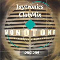 Monotone feat LA Work - Monotone (Jaytronics Club Mix) by Jaytronics