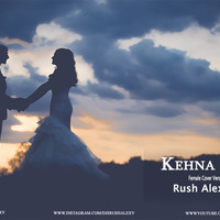 Kehna Hi Kya - Rush Alex V Remix by DJs Rush Alex V
