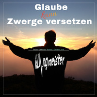 klangmeister (Ben Strauch) - Glaube kann Zwerge versetzen  | Techno |  Melodic Techno by klangmeister (Ben Strauch)