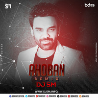 Ahoban (2018 RemiX) - DJ SM by BDM HOUSE