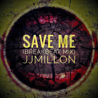 Save Me (Breakbeat Mix) Free download by BreakBeat By JJMillon