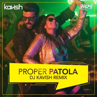 DJ Kavish - Proper Patola (DJ Kavish Remix) by Ðj Kavish