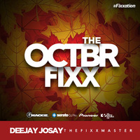 The OCTBR Fixx by Deejay Josay [TheFixxMaster]