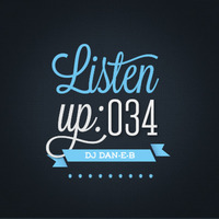 Listen Up: 034 by DJ DAN-E-B