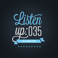 Listen Up: 035 by DJ DAN-E-B