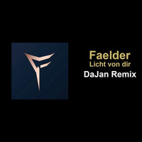 Faelder - Licht Von Dir (DaJan Remix) by DaJan Music Official