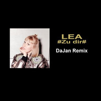 Lea - Zu Dir ( DaJan Remix ) by DaJan Music Official