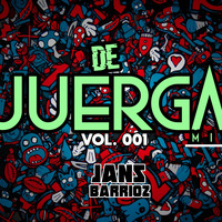 De Juerga Mix #001 [#DJJANSBARRIOZ] by JANS BARRIOZ!