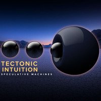 Tectonic Intuition by Speculative Machines