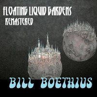 Floating Liquid Gardens [remastered] by Bill Boethius
