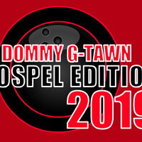 DJ DOMMY G-TAWN-GOSPEL EDITION 2019(G-TAWN ENT) by djdommygtawn