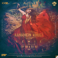 Aankhain Khuli Remix - Dip SR x DJ AD by worldsdj