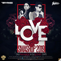 Love SMashup 2019 - Dvj Rayance x Dj Sonee Dips by worldsdj