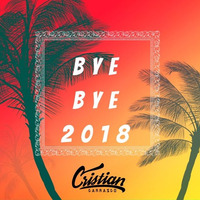 Dj Cristian - Bye Bye 2018 by Cristian Enrique Carrasco