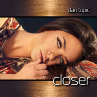 Closer by Dan Topic