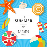 It's Summer 2019 - DJ TATTO by DJ TATTO