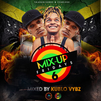 MIX-UP FRIDAYS 6 by kublo vybz