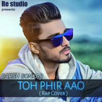 Toh Phir Aao Rap Cover -Darsh Sonkar Ft.DJ.Exe by Rohit Exe Official