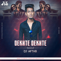 Dekhte Dekhte (Mashup) - DJ Aftab by DJ Aftab