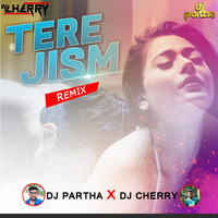 Tere Jism (Remix) Dj Cherry x Dj Partha by Cherry Debnath