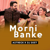 Morni Banke (Remix) Astreck X DJ SKET by DJ SKET