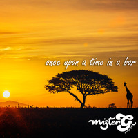 MisterG - Once Upon a Time In a Bar by Once Upon a Time In a Bar